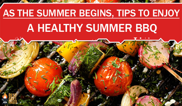 As The Summer Begins, Tips To Enjoy A Healthy Summer BBQ