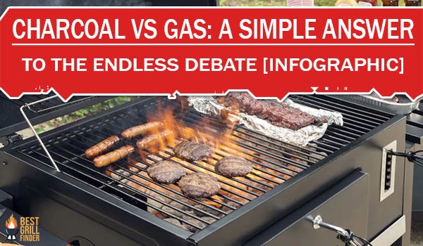 Charcoal Vs Gas A Simple Answer To The Endless Debate