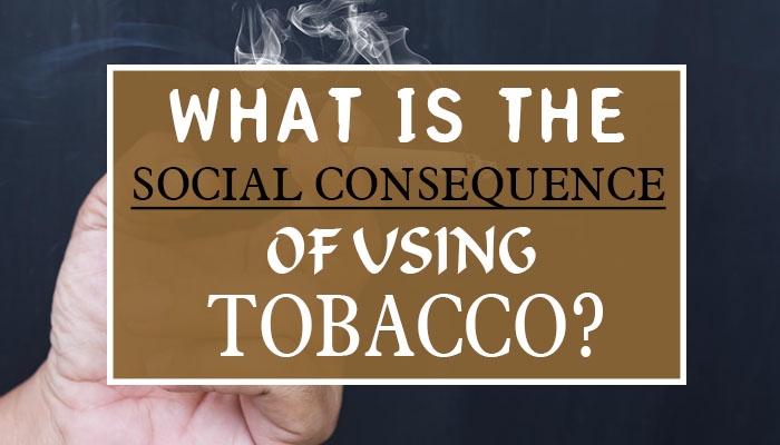 What is the Social Consequence of Using Tobacco?